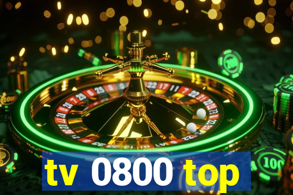 tv 0800 top